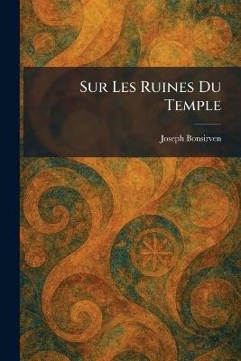 Sur Les Ruines Du Temple - Joseph Bonsirven - cover