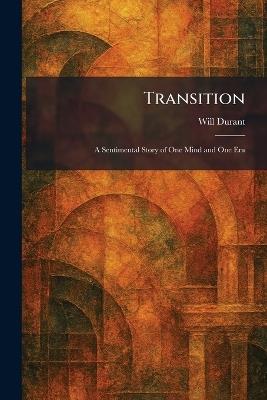 Transition: A Sentimental Story of One Mind and One Era - Will Durant - cover
