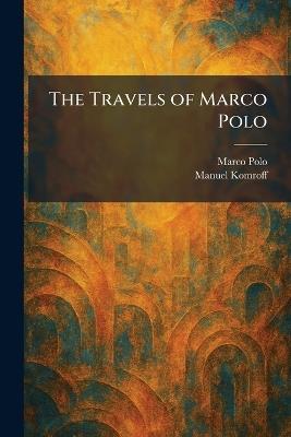 The Travels of Marco Polo - Marco Polo,Manuel Komroff - cover