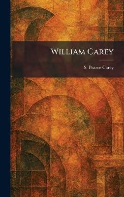 William Carey - S Pearce Carey - cover