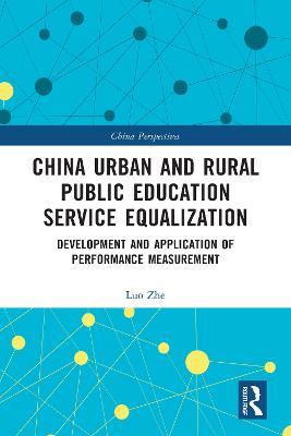 China Urban and Rural Public Education Service Equalization: Development and Application of Performance Measurement - Luo Zhe - cover