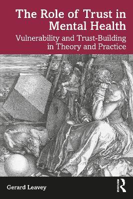 The Role of Trust in Mental Health: Vulnerability and Trust-Building in Theory and Practice - Gerard Leavey - cover