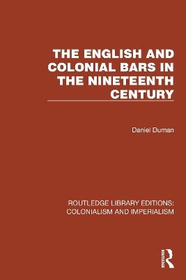 The English and Colonial Bars in the Nineteenth Century - Daniel Duman - cover