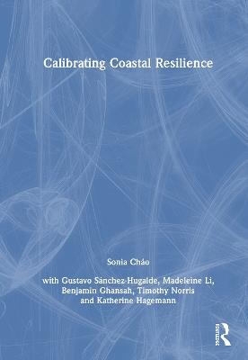 Calibrating Coastal Resilience - Sonia R Cháo - cover