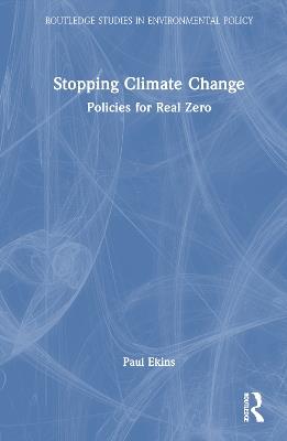 Stopping Climate Change: Policies for Real Zero - Paul Ekins - cover