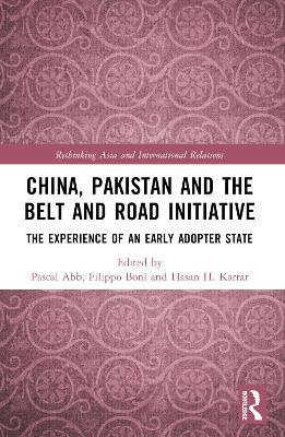 China, Pakistan and the Belt and Road Initiative: The Experience of an Early Adopter State - cover