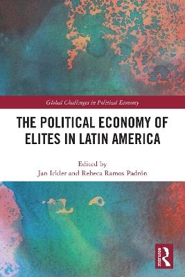 The Political Economy of Elites in Latin America - cover