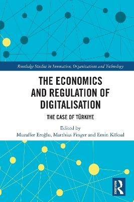 The Economics and Regulation of Digitalisation: The Case of Türkiye - cover