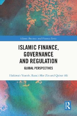 Islamic Finance, Governance and Regulation: Global Perspectives - Hakimah Yaacob,Razali Mat Zin,Qaisar Ali - cover