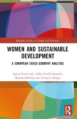 Women and Sustainable Development: A European Cross-Country Analysis - Agata Niemczyk,Zofia Gródek-Szostak,Renata Seweryn - cover