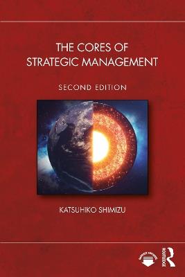 The Cores of Strategic Management - Katsuhiko Shimizu - cover