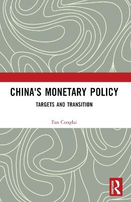 China's Monetary Policy: Targets and Transition - Fan Conglai - cover