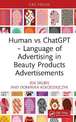 Human vs ChatGPT – Language of Advertising in Beauty Products Advertisements - Ida Skubis,Dominika Kolodziejczyk - cover