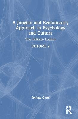 A Jungian and Evolutionary Approach to Psychology and Culture: The Infinite Ladder - Stefano Carta - cover