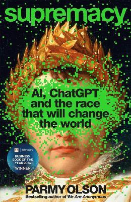 Supremacy: AI, ChatGPT and the race that will change the world - Parmy Olson - cover