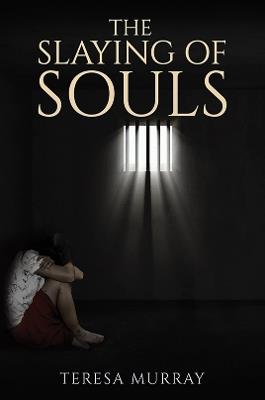 The Slaying of Souls - Teresa Murray - cover