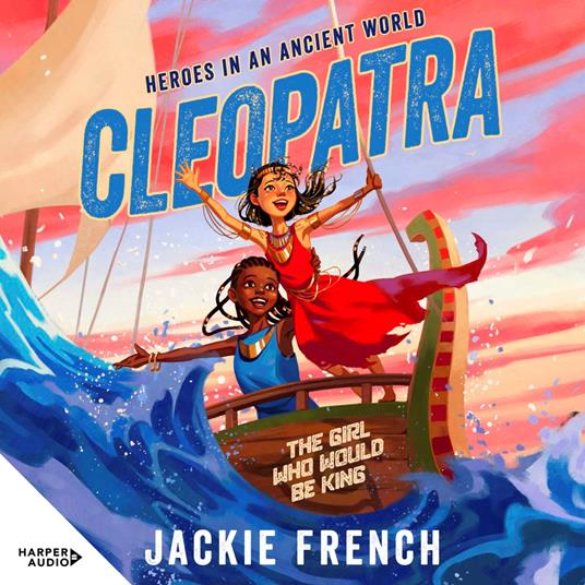 Cleopatra: The Girl Who Would Be King (Heroes in the Ancient World, #1)