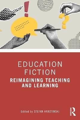 Education Fiction: Reimagining Teaching and Learning - cover