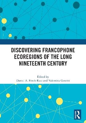 Discovering Francophone Ecoregions of the Long Nineteenth Century - cover