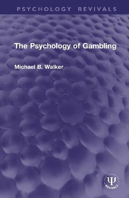 The Psychology of Gambling - Michael B. Walker - cover