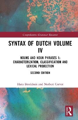 Syntax of Dutch Volume IV: Nouns and Noun Phrases 1: Characterization, classification and lexical projection - Hans Broekhuis,Norbert Corver - cover