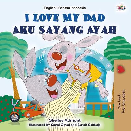 I Love My Dad Aku Sayang Ayah - Shelley Admont,KidKiddos Books - ebook