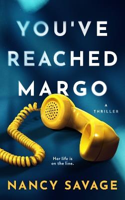 You've Reached Margo: A Thriller - Nancy Savage - cover