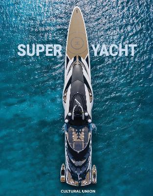 Superyacht: Inside the world's most incredible superyachts - Peter Martin - cover