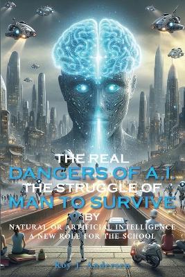 The Real Dangers of AI - Roy J Andersen - cover