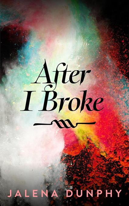 After I Broke - Jalena Dunphy - ebook