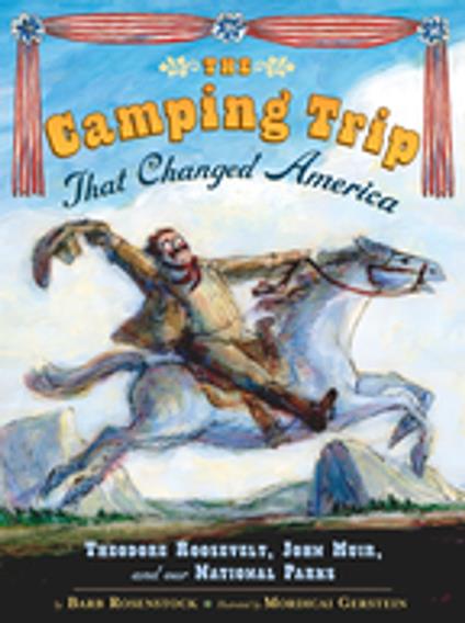 The Camping Trip that Changed America - Barb Rosenstock,Mordecai Gerstein - ebook