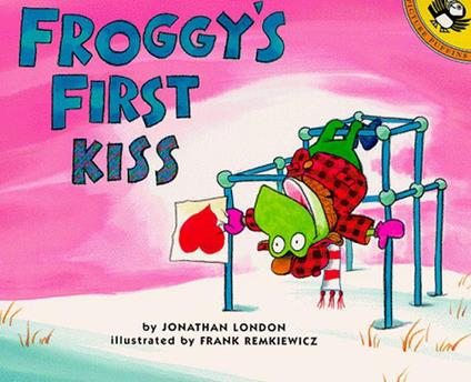Froggy's First Kiss - Jonathan London,Frank Remkiewicz - ebook