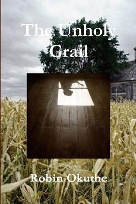 The Unholy Grail - Robin Okuthe - cover