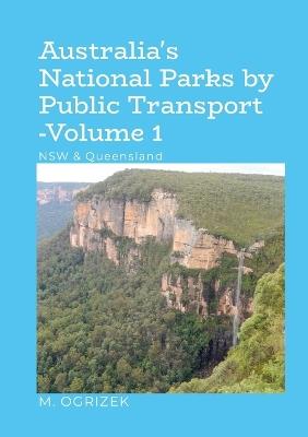 Australia's National Parks by Public Transport - Volume 1: NSW & Queensland - Mick Ogrizek - cover