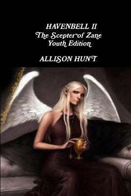 Havenbell 2 - The Scepter of Zane - Youth Edition- Allison Hunt - Allison Hunt - cover
