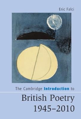 The Cambridge Introduction to British Poetry, 1945–2010 - Eric Falci - cover