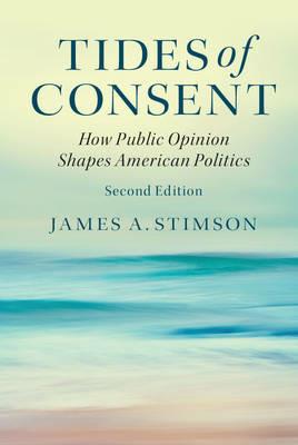 Tides of Consent: How Public Opinion Shapes American Politics - James A. Stimson - cover