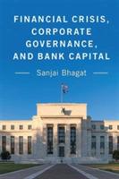 Financial Crisis, Corporate Governance, and Bank Capital - Sanjai Bhagat - cover
