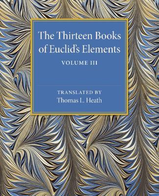 The Thirteen Books of Euclid's Elements: Volume 3, Books X-XIII and Appendix - Thomas L. Heath - cover