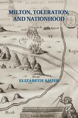 Milton, Toleration, and Nationhood - Elizabeth Sauer - cover