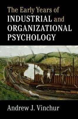 The Early Years of Industrial and Organizational Psychology - Andrew J. Vinchur - cover