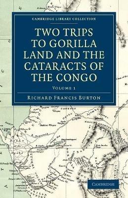 Two Trips to Gorilla Land and the Cataracts of the Congo - Richard Francis Burton - cover