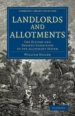 Landlords and Allotments: The History and Present Condition of the Allotment System - William Hillier Onslow - cover