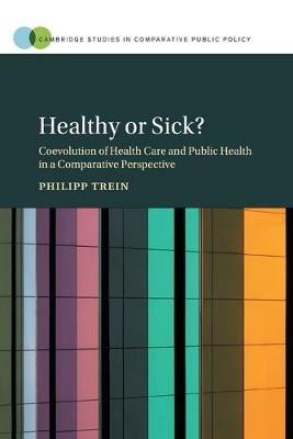 Healthy or Sick?: Coevolution of Health Care and Public Health in a Comparative Perspective - Philipp Trein - cover