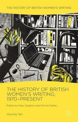The History of British Women's Writing, 1970-Present: Volume Ten - cover