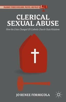 Clerical Sexual Abuse: How the Crisis Changed US Catholic Church-State Relations - Jo Renee Formicola - cover
