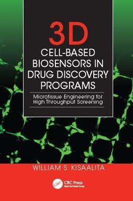 3D Cell-Based Biosensors in Drug Discovery Programs: Microtissue Engineering for High Throughput Screening - William S. Kisaalita - cover