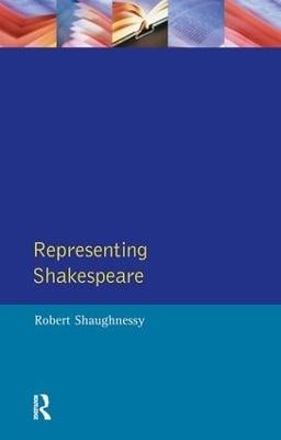 Representing Shakespeare: England, History and the RSC - Robert Shaughnessy - cover