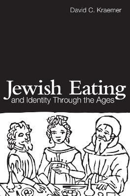 Jewish Eating and Identity Through the Ages - David C. Kraemer - cover