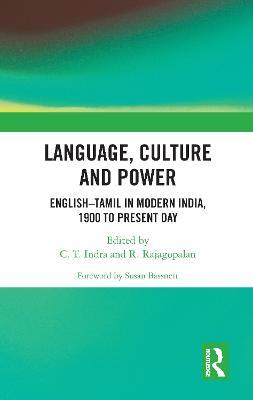 Language, Culture and Power: English–Tamil in Modern India, 1900 to Present Day - cover